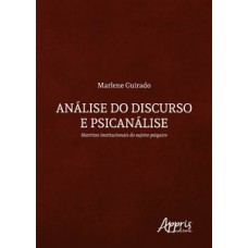 ANÁLISE DO DISCURSO E PSICANÁLISE: MATRIZES INSTITUCIONAIS DO SUJEITO PSÍQUICO