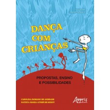 DANÇA COM CRIANÇAS - PROPOSTAS, ENSINO E