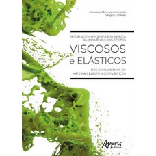 MODELAGEM MECÂNICA E NUMÉRICA DA INFLUÊNCIA DOS EFEITOS VISCOSOS E ELÁSTICOS NOS ESCOAMENTOS DE MATERIAIS ELASTO-VISCOPLÁSTICOS