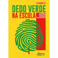 DEDO VERDE NA ESCOLA: CULTIVANDO A ALFABETIZAÇÃO ECOLÓGICA NA EDUCAÇÃO INFANTIL