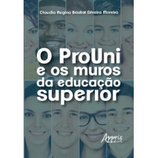 O PROUNI E OS MUROS DA EDUCAÇÃO SUPERIOR