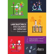 LABORATÓRIOS ESCOLARES DE CIÊNCIAS: GUIA PRÁTICO