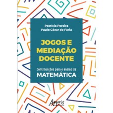 JOGOS E MEDIAÇÃO DOCENTE: CONTRIBUIÇÕES PARA O ENSINO DA MATEMÁTICA