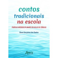 CONTOS TRADICIONAIS NA ESCOLA: PRÁTICAS INTERDISCIPLINARES EM AULAS DE CIÊNCIAS