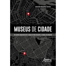 MUSEUS DE CIDADE: UM ESTUDO COMPARADO ENTRE O MUSEU DE BELO HORIZONTE E O MUSEU DE AMSTERDÃ