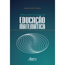 CIRCULAÇÃO DE IDEIAS EM EDUCAÇÃO MATEMÁTICA