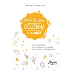 INVENTIVIDADE, COZINHA E SAÚDE: UM ENSAIO SOBRE INTERFERÊNCIAS RECÍPROCAS ENTRE COGNIÇÃO E AFETIVIDADE