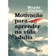 MOTIVAÇÃO PARA APRENDER NA VIDA ADULTA