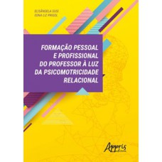 FORMAÇÃO PESSOAL E PROFISSIONAL DO PROFESSOR À LUZ DA PSICOMOTRICIDADE RELACIONAL