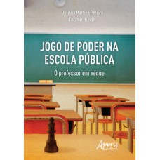 JOGO DE PODER NA ESCOLA PÚBLICA: O PROFESSOR EM XEQUE