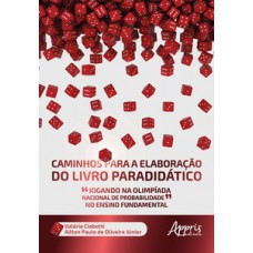 CAMINHOS PARA A ELABORAÇÃO DO LIVRO PARADIDÁTICO “JOGANDO NA OLIMPÍADA NACIONAL DE PROBABILIDADE” NO ENSINO FUNDAMENTAL