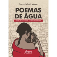 POEMAS DE ÁGUA: TEATRO, AÇÃO CULTURAL E FORMAÇÃO ARTÍSTICA