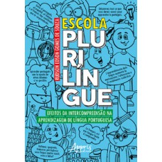 ESCOLA PLURILÍNGUE: EFEITOS DA INTERCOMPREENSÃO NA APRENDIZAGEM DE LÍNGUA PORTUGUESA