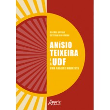 ANÍSIO TEIXEIRA E A UDF: UMA ANÁLISE MARXISTA