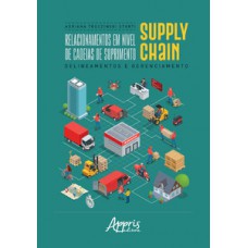 RELACIONAMENTOS EM NÍVEL DE CADEIAS DE SUPRIMENTO SUPPLY CHAIN: DELINEAMENTOS E GERENCIAMENTO