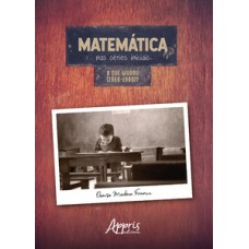 MATEMÁTICA NAS SÉRIES INICIAIS: O QUE MUDOU (1960-1980)?