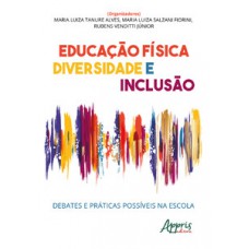 EDUCAÇÃO FÍSICA, DIVERSIDADE E INCLUSÃO: DEBATES E PRÁTICAS POSSÍVEIS NA ESCOLA