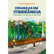 CRIANÇAS EM ITINERÂNCIA:HISTÓRIAS, CULTURAS E DIREITOS – VOLUME 4