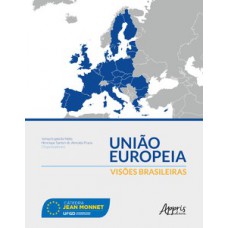 UNIÃO EUROPEIA: VISÕES BRASILEIRAS