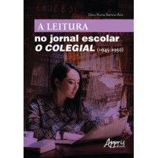 A LEITURA NO JORNAL ESCOLAR: O COLEGIAL (1945-1950)