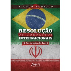 RESOLUÇÃO DE CONFLITOS INTERNACIONAIS: A DECLARAÇÃO DE TEERÃ