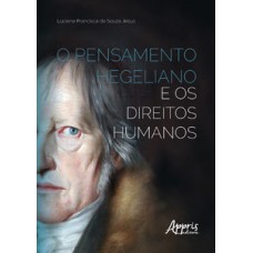 O PENSAMENTO HEGELIANO E OS DIREITOS HUMANOS