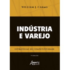 INDÚSTRIA E VAREJO: ESTRATÉGIAS DE COMPETITIVIDADE