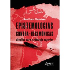 EPISTEMOLOGIAS CONTRA-HEGEMÔNICAS: DESAFIOS PARA A EDUCAÇÃO SUPERIOR