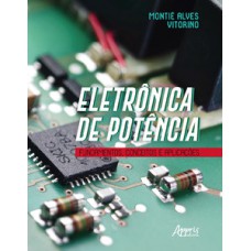 ELETRÔNICA DE POTÊNCIA: FUNDAMENTOS, CONCEITOS E APLICAÇÕES