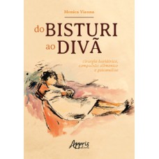 DO BISTURI AO DIVÃ: CIRURGIA BARIÁTRICA, COMPULSÃO ALIMENTAR E PSICANÁLISE