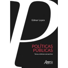 POLÍTICAS PÚBLICAS: TEMAS E PROBLEMAS