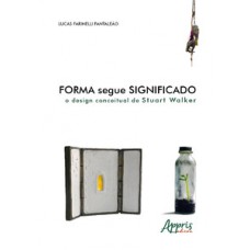 FORMA SEGUE SIGNIFICADO: O DESIGN CONCEITUAL DE STUART WALKER