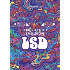 FRANCIS SCHAEFFER E O SALTO COM LSD