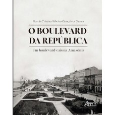 O BOULEVARD DA REPÚBLICA: UM BOULEVARD-CAIS NA AMAZÔNIA