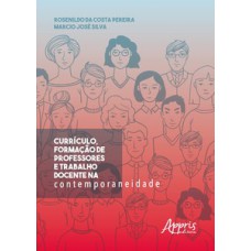 CURRÍCULO, FORMAÇÃO DE PROFESSORES E TRABALHO DOCENTE NA CONTEMPORANEIDADE