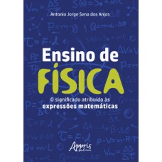 ENSINO DE FÍSICA: O SIGNIFICADO ATRIBUÍDO ÀS EXPRESSÕES MATEMÁTICAS