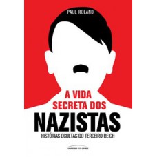 A VIDA SECRETA DOS NAZISTAS