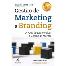 GESTÃO DE MARKETING E BRANDING: A ARTE DE DESENVOLVER E GERENCIAR MARCAS