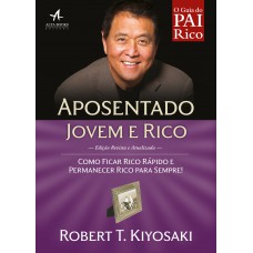 APOSENTADO JOVEM E RICO: COMO FICAR RICO RÁPIDO E PERMANECER RICO PARA SEMPRE!