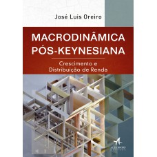 MACRODINÂMICA PÓS-KEYNESIANA: CRESCIMENTO E DISTRIBUIÇÃO DE RENDA