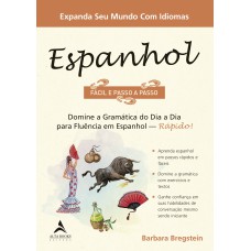 ESPANHOL FÁCIL E PASSO A PASSO: DOMINE A GRAMÁTICA DO DIA A DIA PARA FLUÊNCIA EM ESPANHOL - RÁPIDO!