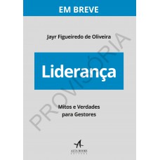 LIDERANÇA: MITOS E VERDADES PARA GESTORES