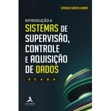 INTRODUÇÃO A SISTEMAS DE SUPERVISÃO, CONTROLE E AQUISIÇÃO DE DADOS - SCADA