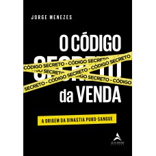 O CÓDIGO SECRETO DA VENDA: A ORIGEM DA DINASTIA PURO-SANGUE