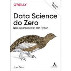 DATA SCIENCE DO ZERO - 2º EDIÇÃO: NOÇÕES FUNDAMENTAIS COM PYTHON