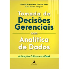 TOMADA DE DECISÕES GERENCIAIS COM ANALÍTICA DE DADOS: APLICAÇÕES PRÁTICAS COM EXCEL