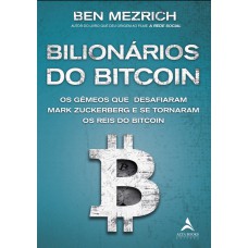 BILIONÁRIOS DO BITCOIN: OS GÊMEOS QUE DESAFIARAM MARK ZUCKERBERG E SE TORNARAM OS REIS DO BITCOIN