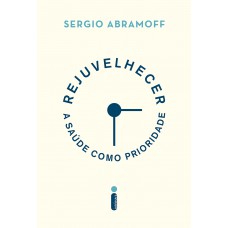 Rejuvelhecer: A saúde como prioridade