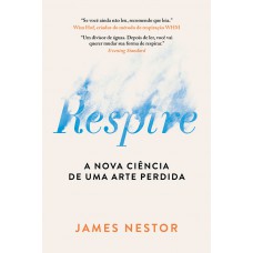 Respire: A nova ciência de uma arte perdida