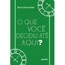 O QUE VOCÊ DECIDIU ATÉ AQUI?